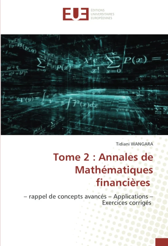 Tome 2 : Annales de Mathématiques financières: – rappel de concepts avancés – Applications – Exercices corrigés - Image 1