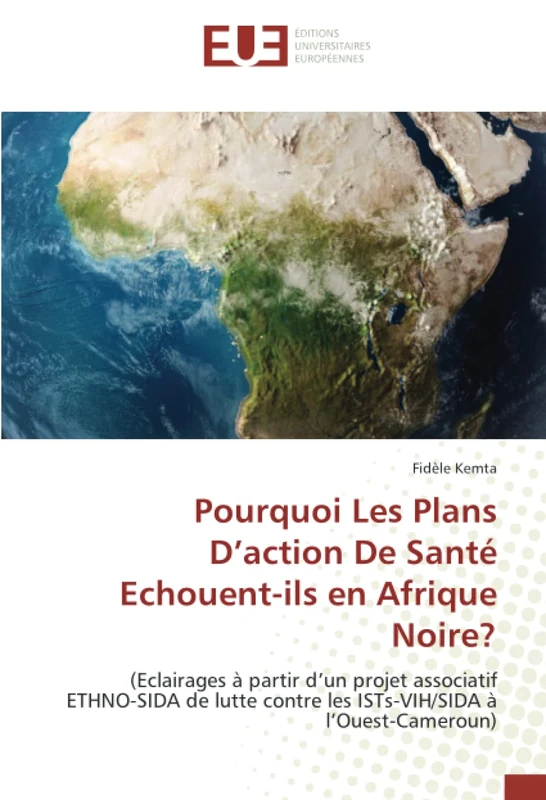 Pourquoi Les Plans D’action De Santé Echouent-ils en Afrique Noire?: (Eclairages à partir d’un projet associatif ETHNO-SIDA de lutte contre les ISTs-VIH/SIDA à l’Ouest-Cameroun) - Image 1