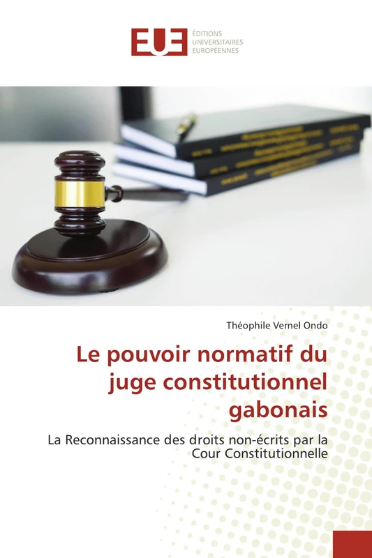 Le pouvoir normatif du juge constitutionnel gabonais: La Reconnaissance des droits non-écrits par la Cour Constitutionnelle