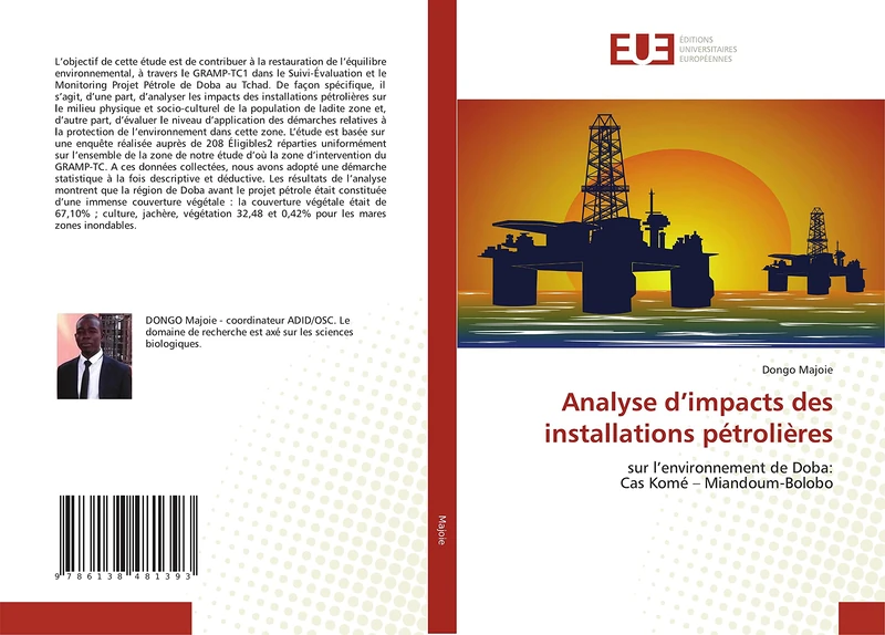 Analyse d’impacts des installations pétrolières: sur l’environnement de Doba: Cas Komé – Miandoum-Bolobo