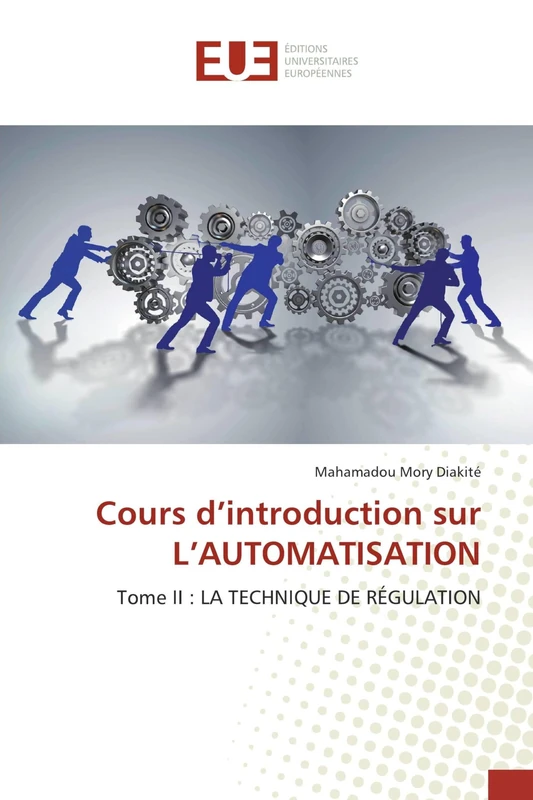 Cours d’introduction sur L’AUTOMATISATION: Tome II : LA TECHNIQUE DE RÉGULATION