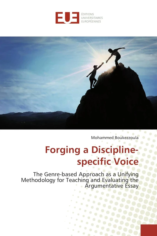 Forging a Discipline-specific Voice: The Genre-based Approach as a Unifying Methodology for Teaching and Evaluating the Argumentative Essay