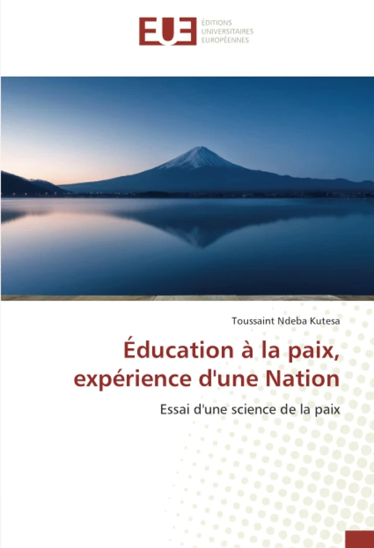 Éducation à la paix, expérience d'une Nation: Essai d'une science de la paix