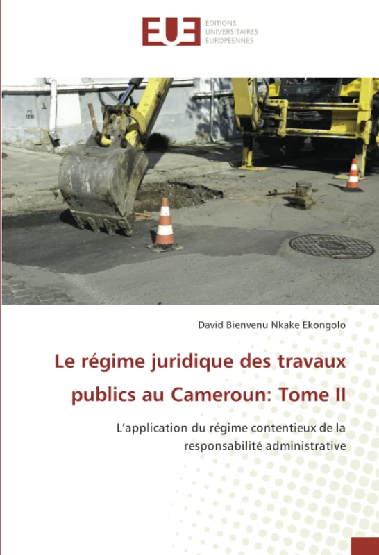 Le régime juridique des travaux publics au Cameroun: Tome II: L’application du régime contentieux de la responsabilité administrative - Image 1