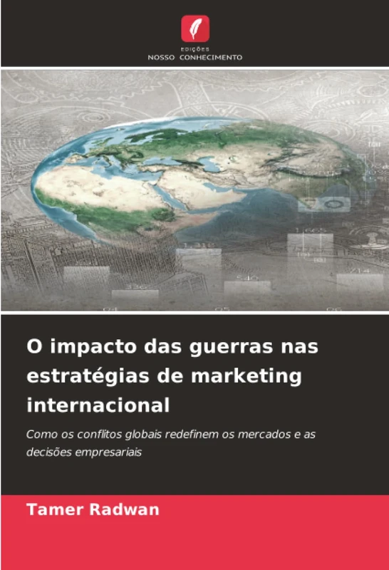 O impacto das guerras nas estratégias de marketing internacional: Como os conflitos globais redefinem os mercados e as decisões empresariais