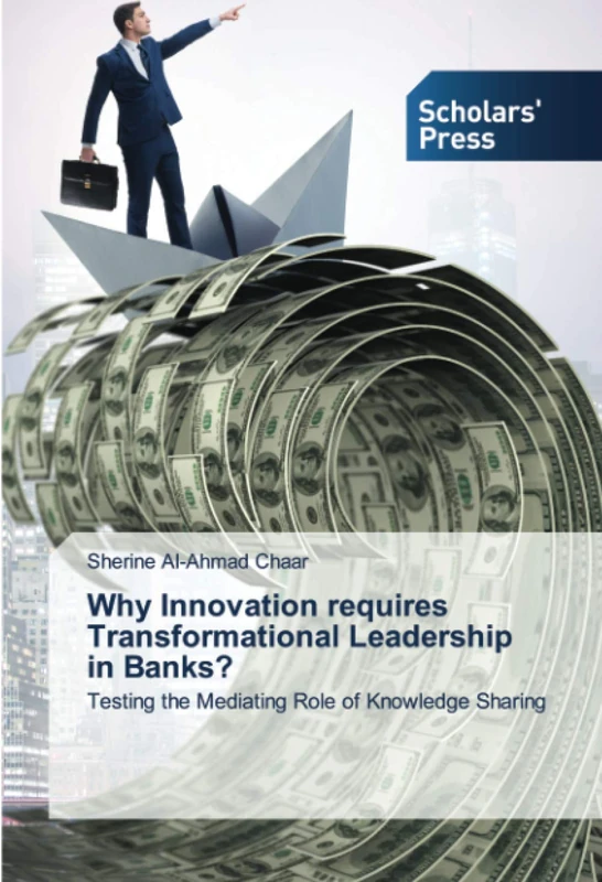 Why Innovation requires Transformational Leadership in Banks?: Testing the Mediating Role of Knowledge Sharing