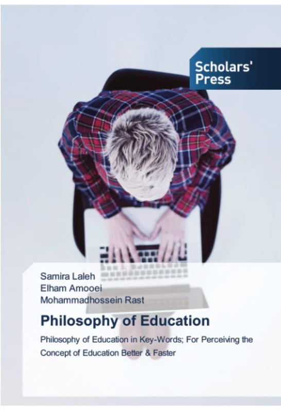 Philosophy of Education: Philosophy of Education in Key-Words; For Perceiving the Concept of Education Better & Faster - Image 1