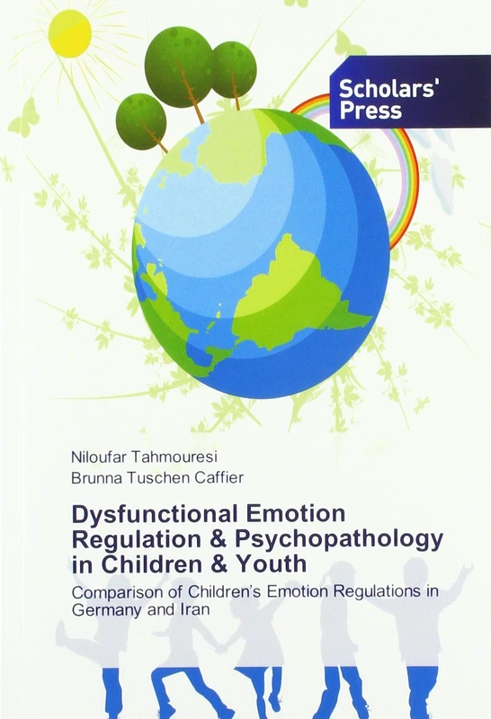 Dysfunctional Emotion Regulation & Psychopathology in Children & Youth: Comparison of Children’s Emotion Regulations in Germany and Iran