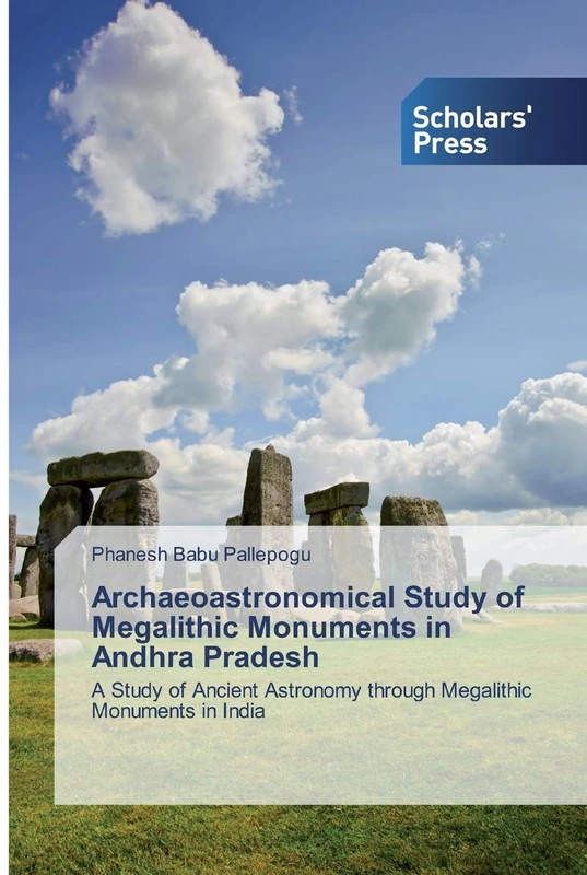 Archaeoastronomical Study of Megalithic Monuments in Andhra Pradesh: A Study of Ancient Astronomy through Megalithic Monuments in India