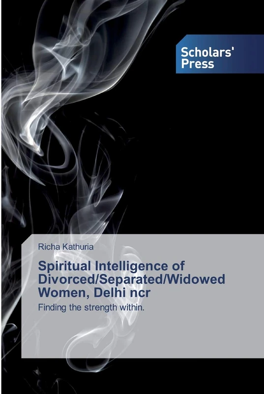 Spiritual Intelligence of Divorced/Separated/Widowed Women, Delhi ncr: Finding the strength within.