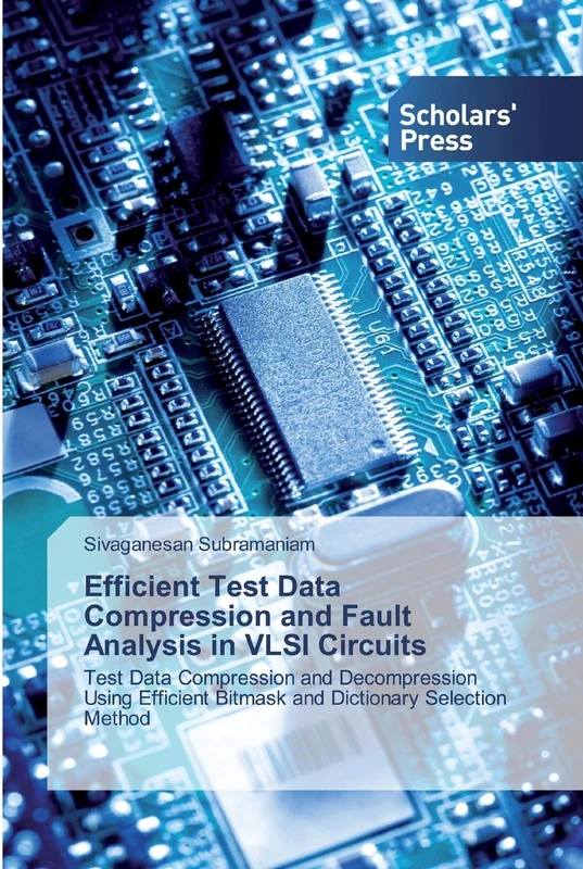 Efficient Test Data Compression and Fault Analysis in VLSI Circuits: Test Data Compression and Decompression Using Efficient Bitmask and Dictionary Selection Method