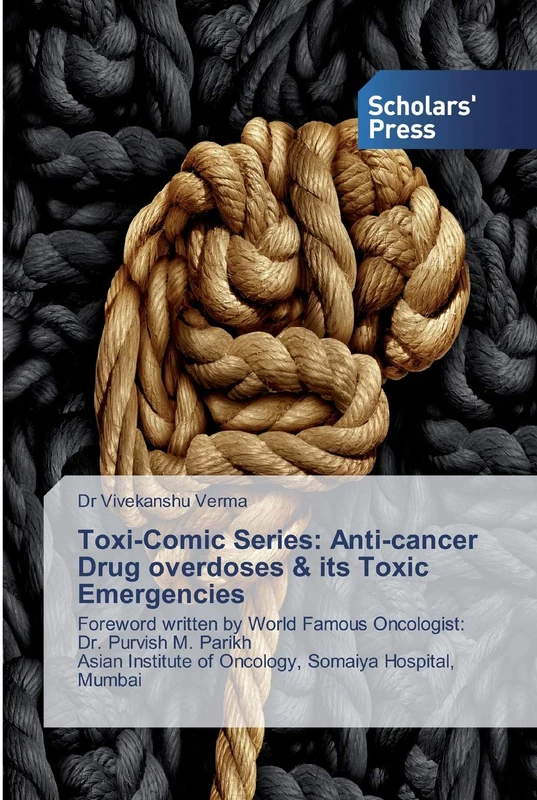 Toxi-Comic Series: Anti-cancer Drug overdoses & its Toxic Emergencies: Foreword written by World Famous Oncologist: Dr. Purvish M. Parikh Asian Institute of Oncology, Somaiya Hospital, Mumbai - Image 1