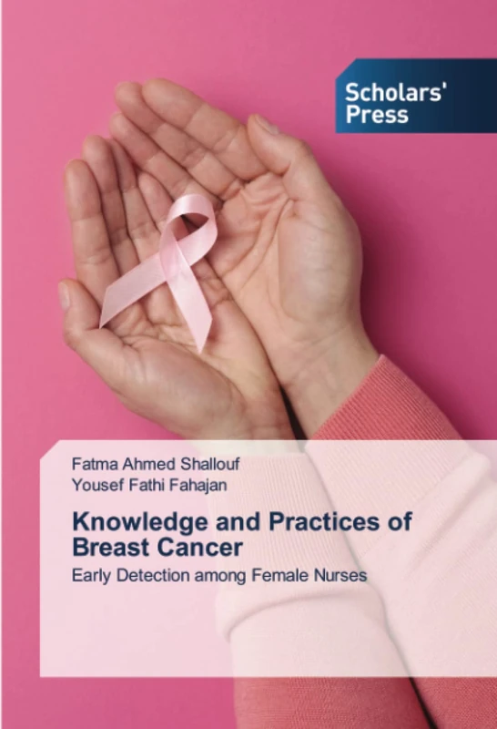Knowledge and Practices of Breast Cancer: Early Detection among Female Nurses
