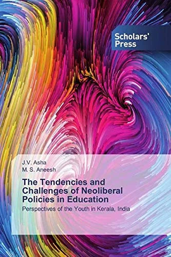 The Tendencies and Challenges of Neoliberal Policies in Education: Perspectives of the Youth in Kerala, India