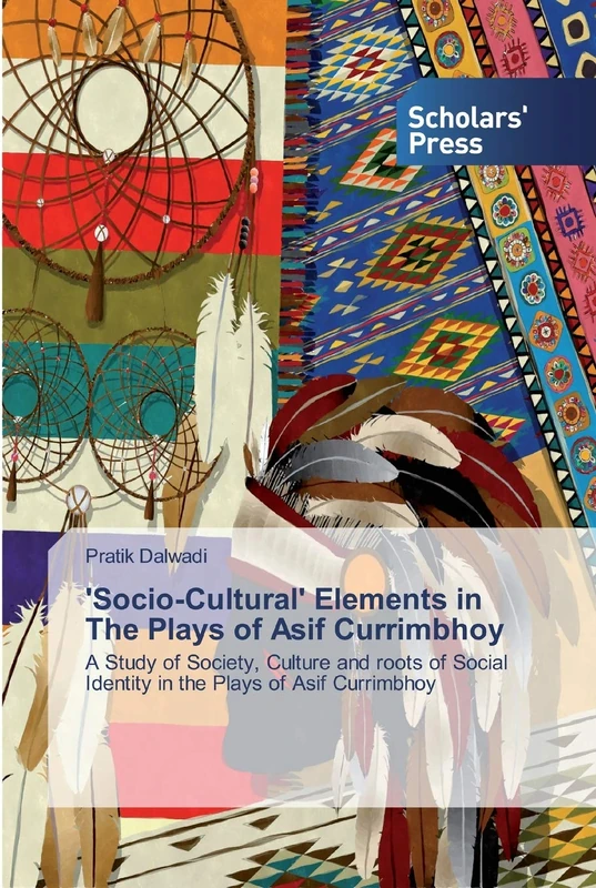 'Socio-Cultural' Elements in The Plays of Asif Currimbhoy: A Study of Society, Culture and roots of Social Identity in the Plays of Asif Currimbhoy - Image 1