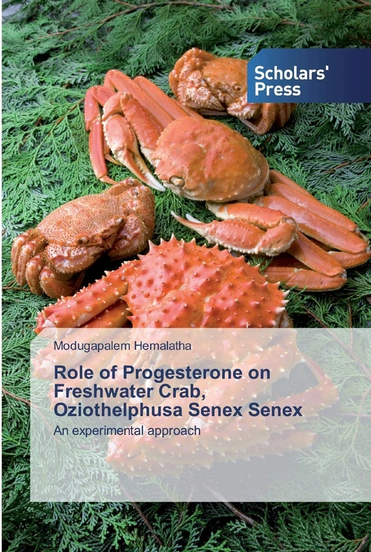 Role of Progesterone on Freshwater Crab, Oziothelphusa Senex Senex: An experimental approach