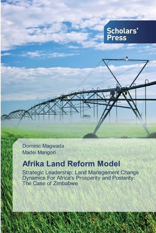 Afrika Land Reform Model: Strategic Leadership: Land Management Change Dynamics For Africa's Prosperity and Posterity: The Case of Zimbabwe - Image 1