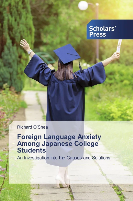 Foreign Language Anxiety Among Japanese College Students: An Investigation into the Causes and Solutions