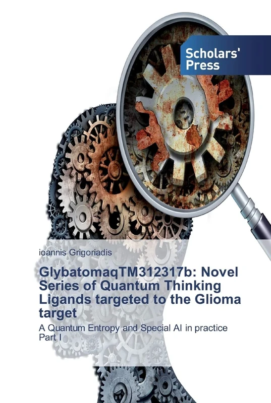 GlybatomaqTM312317b: Novel Series of Quantum Thinking Ligands targeted to the Glioma target: A Quantum Entropy and Special AI in practicePart I - Image 1