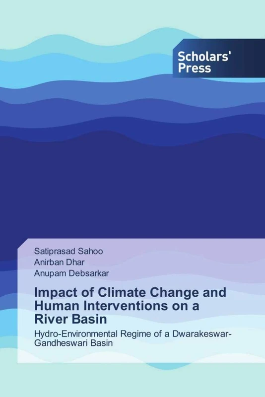 Impact of Climate Change and Human Interventions on a River Basin: Hydro-Environmental Regime of a Dwarakeswar-Gandheswari Basin