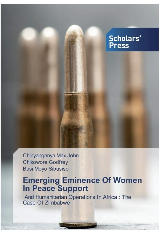 Emerging Eminence Of Women In Peace Support: And Humanitarian Operations In Africa : The Case Of Zimbabwe