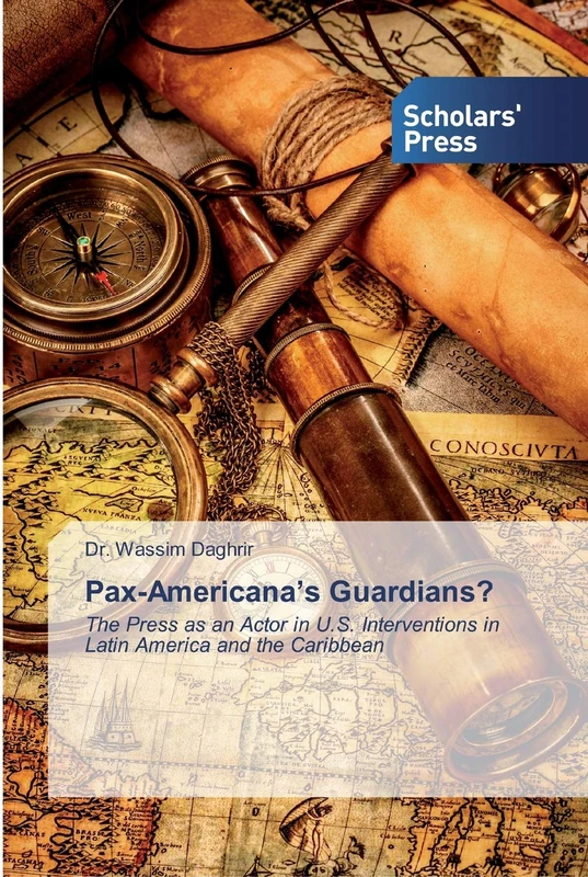 Pax-Americana’s Guardians?: The Press as an Actor in U.S. Interventions in Latin America and the Caribbean - Image 1
