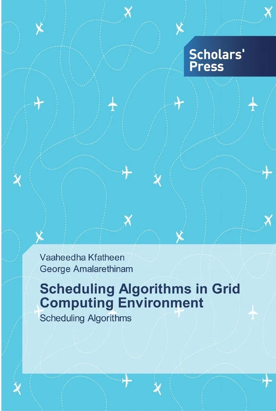 Scheduling Algorithms in Grid Computing Environment: Scheduling Algorithms