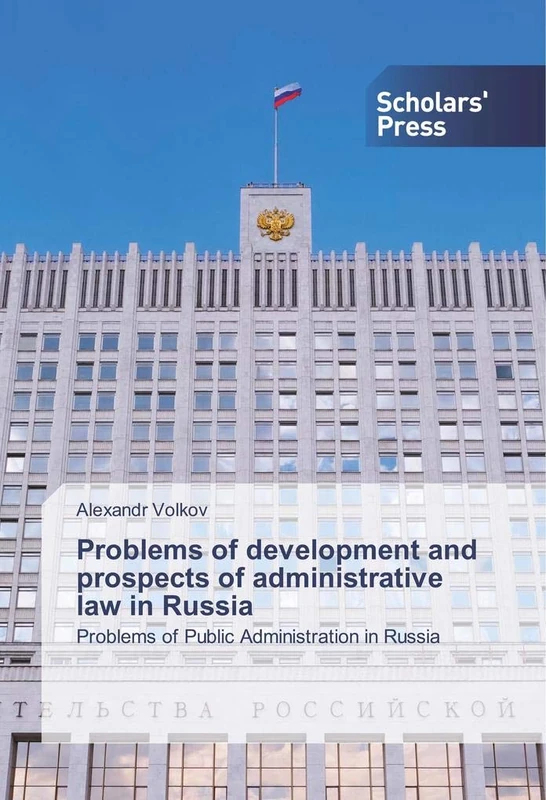 Problems of development and prospects of administrative law in Russia: Problems of Public Administration in Russia