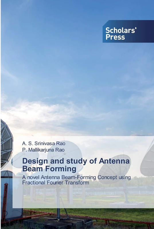 Design and study of Antenna Beam Forming: A novel Antenna Beam-Forming Concept using Fractional Fourier Transform