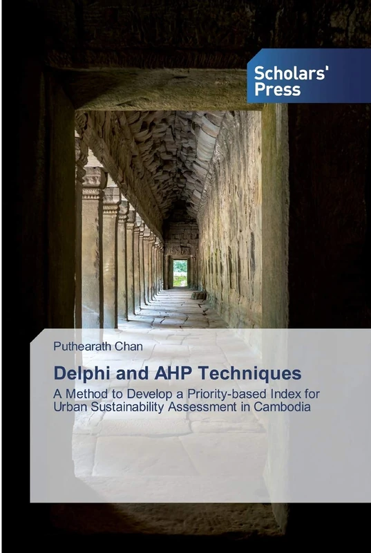 Delphi and AHP Techniques: A Method to Develop a Priority-based Index for Urban Sustainability Assessment in Cambodia