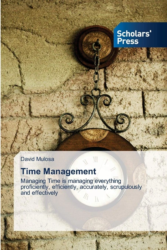 Time Management: Managing Time is managing everything proficiently, efficiently, accurately, scrupulously and effectively
