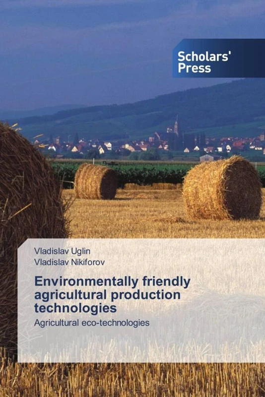 Environmentally friendly agricultural production technologies: Agricultural eco-technologies