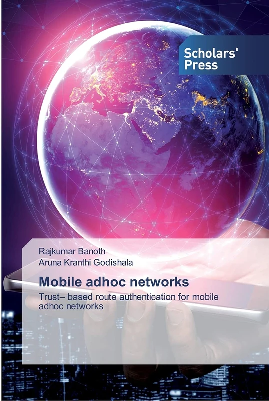 Mobile adhoc networks: Trust– based route authentication for mobile adhoc networks