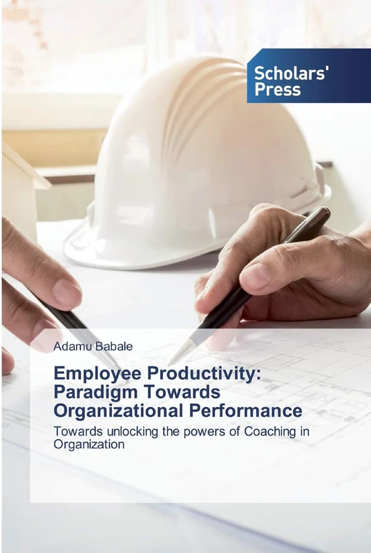 Employee Productivity: Paradigm Towards Organizational Performance: Towards unlocking the powers of Coaching in Organization