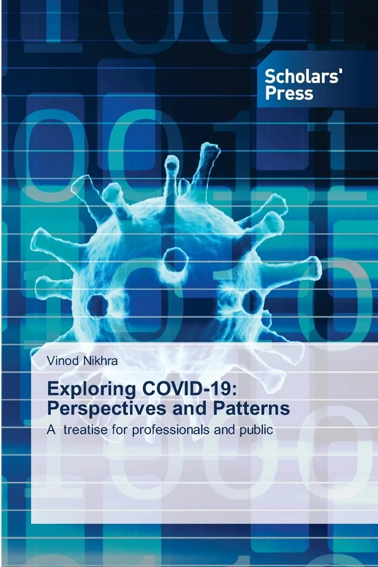 Exploring COVID-19: Perspectives and Patterns: A treatise for professionals and public