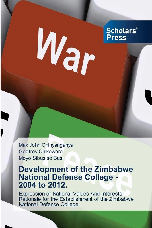 Development of the Zimbabwe National Defense College - 2004 to 2012.: Expression of National Values And Interests:–Rationale for the Establishment of the Zimbabwe National Defense College. - Image 1