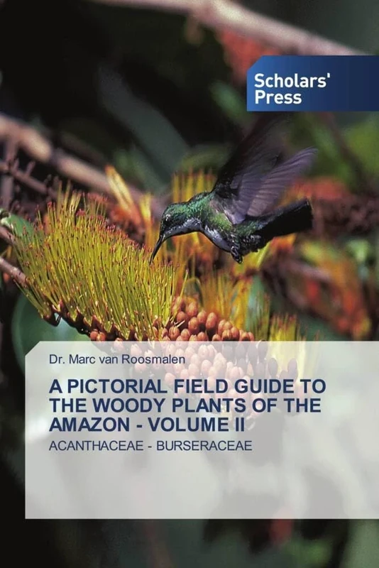 A PICTORIAL FIELD GUIDE TO THE WOODY PLANTS OF THE AMAZON - VOLUME II: ACANTHACEAE - BURSERACEAE