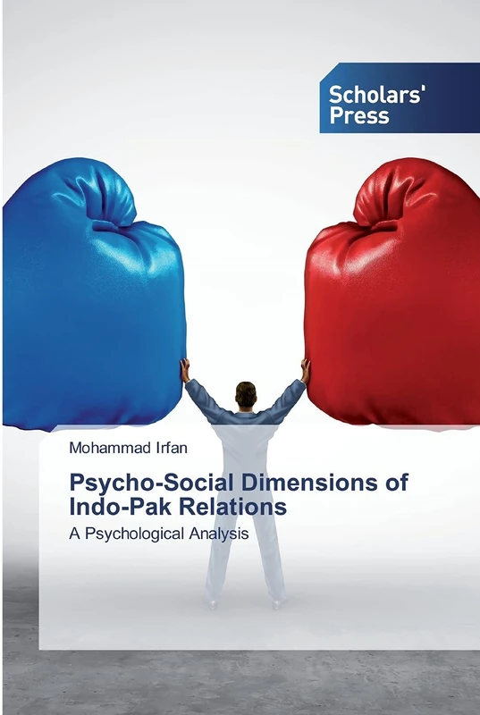 Psycho-Social Dimensions of Indo-Pak Relations: A Psychological Analysis