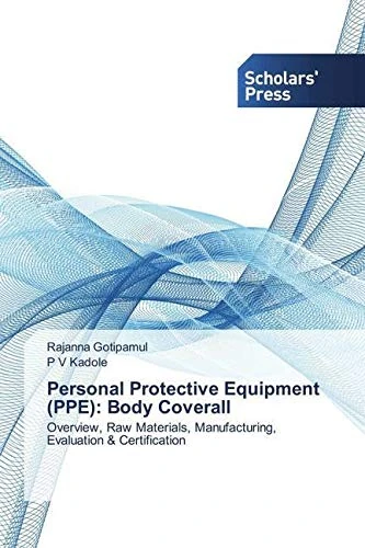 Personal Protective Equipment (PPE): Body Coverall: Overview, Raw Materials, Manufacturing, Evaluation & Certification - Image 1