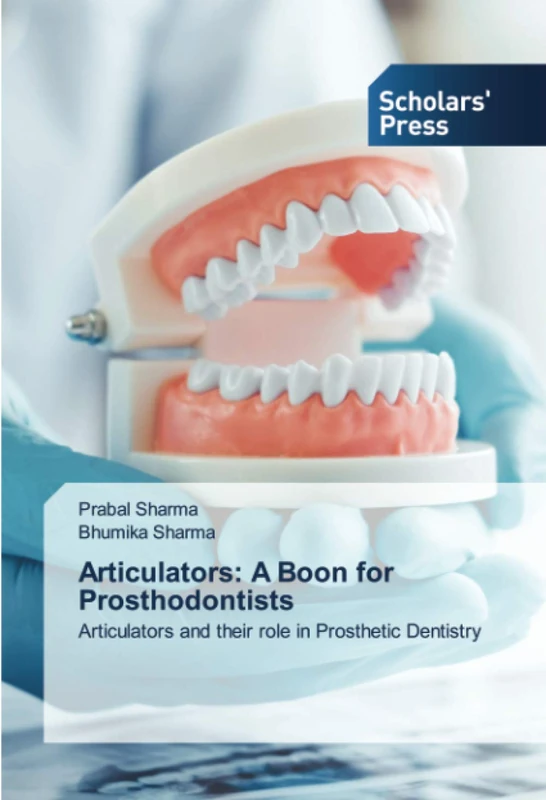Articulators: A Boon for Prosthodontists: Articulators and their role in Prosthetic Dentistry