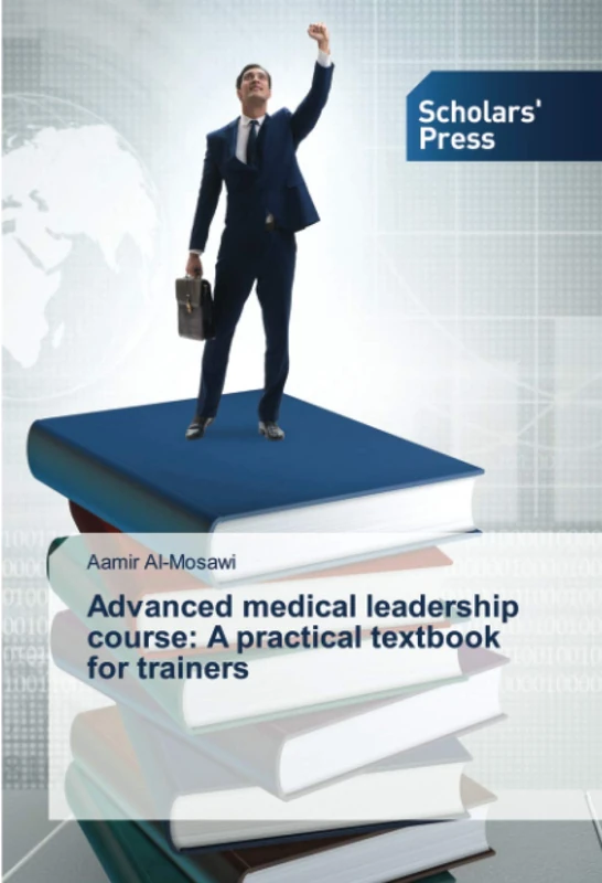 Advanced medical leadership course: A practical textbook for trainers