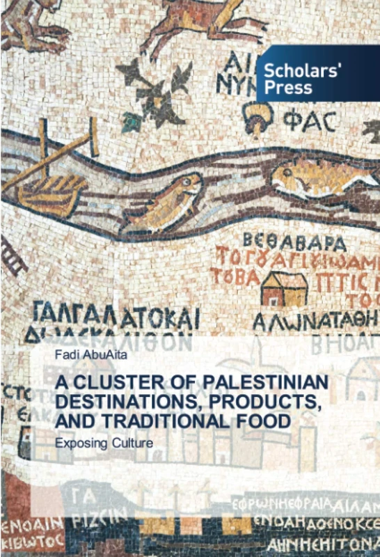 A CLUSTER OF PALESTINIAN DESTINATIONS, PRODUCTS, AND TRADITIONAL FOOD: Exposing Culture
