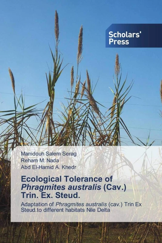 Ecological Tolerance of Phragmites australis (Cav.) Trin. Ex. Steud.: Adaptation of Phragmites australis (cav.) Trin Ex Steud.to different habitats Nile Delta