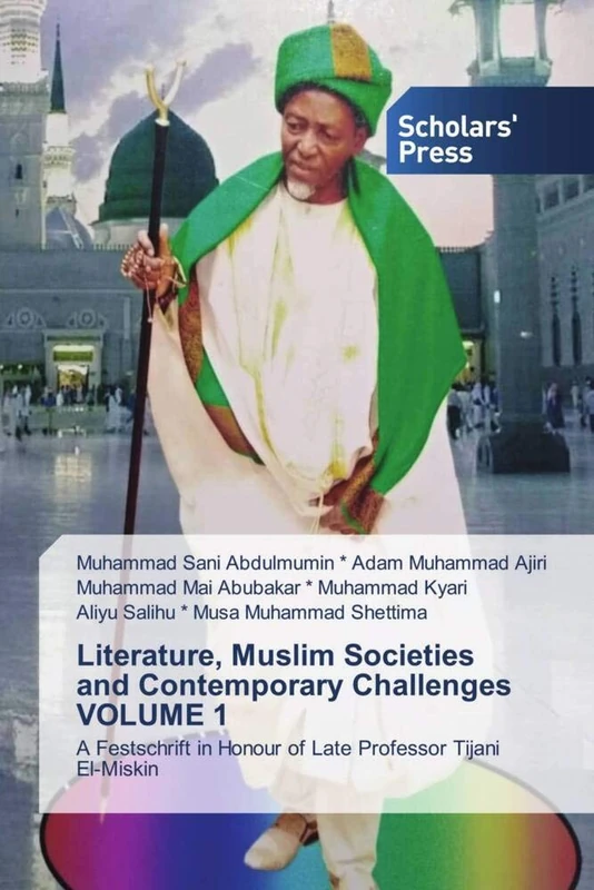 Literature, Muslim Societies and Contemporary Challenges VOLUME 1: A Festschrift in Honour of Late Professor Tijani El-Miskin - Image 1