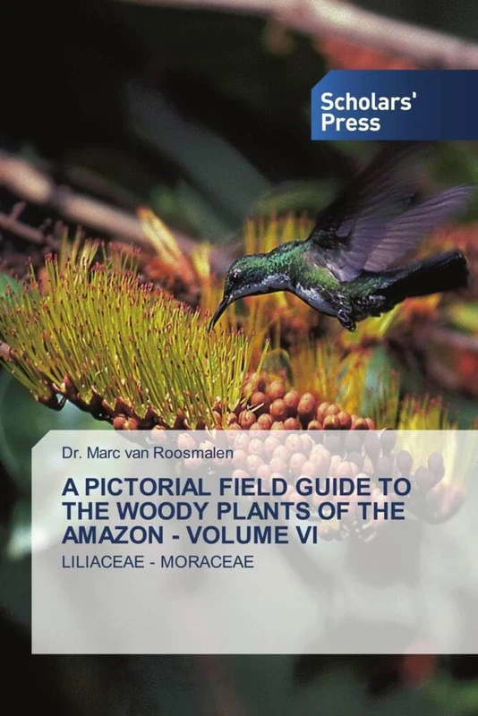 A PICTORIAL FIELD GUIDE TO THE WOODY PLANTS OF THE AMAZON - VOLUME VI: LILIACEAE - MORACEAE