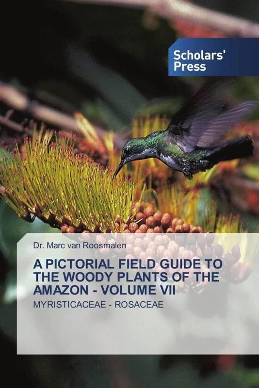 A PICTORIAL FIELD GUIDE TO THE WOODY PLANTS OF THE AMAZON - VOLUME VII: MYRISTICACEAE - ROSACEAE