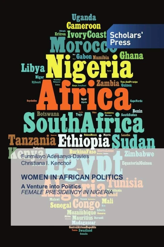 WOMEN IN AFRICAN POLITICS: A Venture into Politics FEMALE PRESIDENCY IN NIGERIA