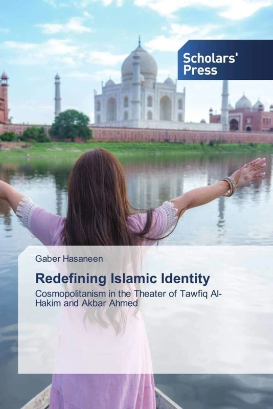 Redefining Islamic Identity: Cosmopolitanism in the Theater of Tawfiq Al-Hakim and Akbar Ahmed