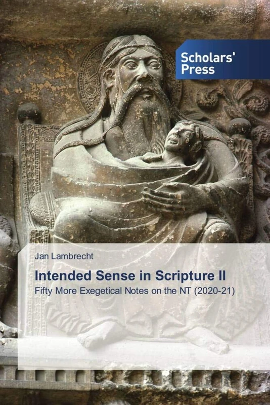 Intended Sense in Scripture II: Fifty More Exegetical Notes on the NT (2020-21)