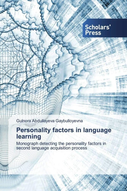 Personality factors in language learning: Monograph detecting the personality factors in second language acquisition process